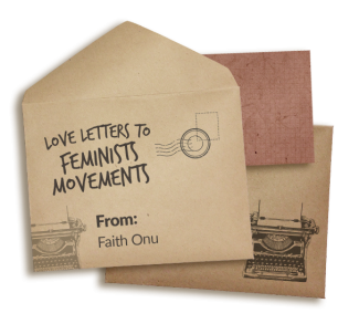 Collage of Kraft paper envelopes with the words "Love letters to Feminist Movements" written at the top. Near the bottom it says "From: FAITH ONUH". On the upper left corner there is a postal stamp. Under the envelope there is a card with a type writer printed on it.